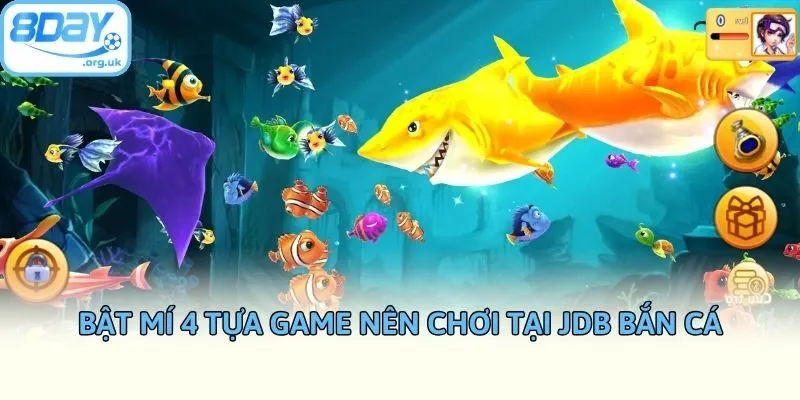 Bật mí 4 tựa game nên chơi tại JDB bắn cá