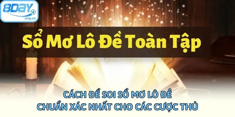 Cách để soi sổ mơ lô đề chuẩn xác nhất cho các cược thủ
