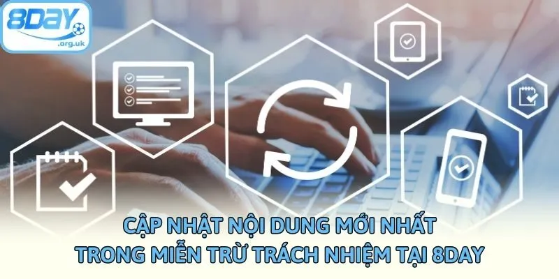 Cập nhật nội dung mới nhất trong miễn trừ trách nhiệm tại 8day