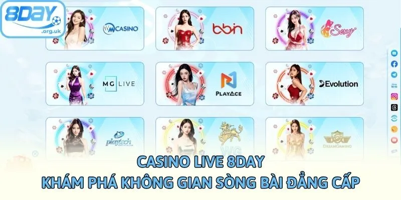 Casino live 8DAY - Khám phá không gian sòng bài đẳng cấp