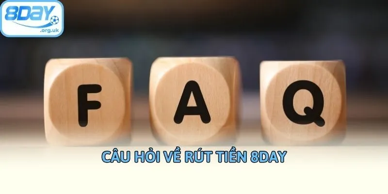 Câu hỏi về rút tiền 8DAY