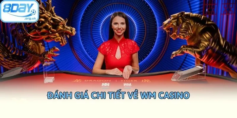 Đánh giá chi tiết về WM casino