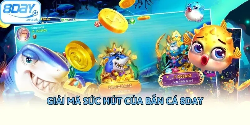 Giải mã sức hút của bắn cá 8DAY