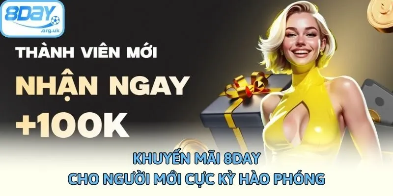 Khuyến mãi 8DAY cho người mới cực kỳ hào phóng