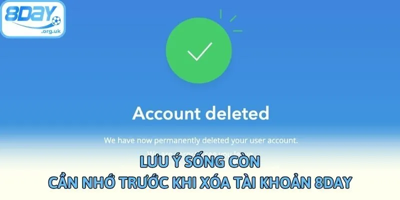 Lưu ý sống còn cần nhớ trước khi xóa tài khoản 8DAY