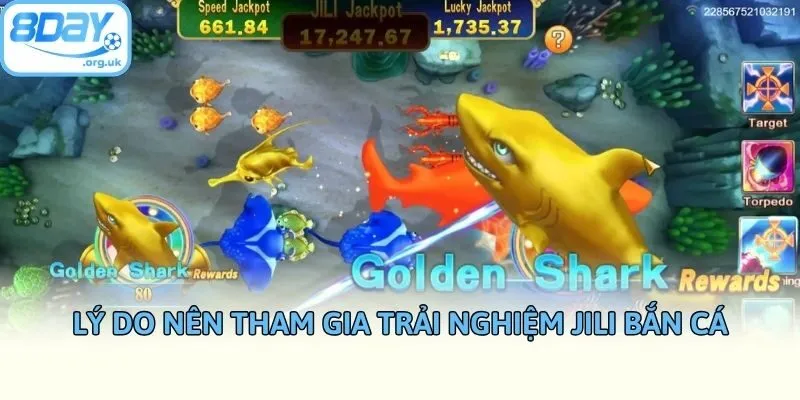 Lý do nên tham gia trải nghiệm Jili bắn cá