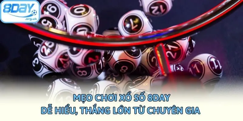 Mẹo Chơi Xổ Số 8DAY Dễ Hiểu, Thắng Lớn Từ Chuyên Gia