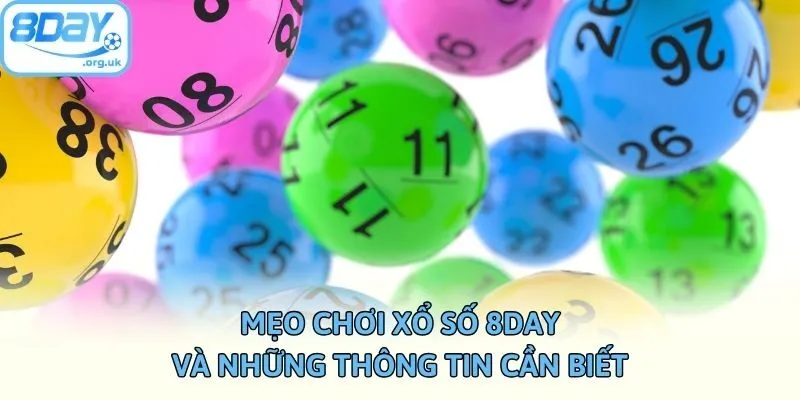 Mẹo chơi xổ số 8DAY và những thông tin cần biết