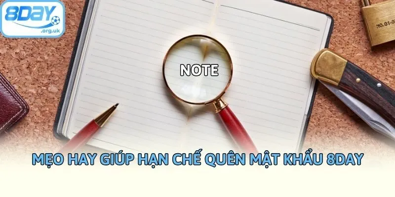 Mẹo hay giúp hạn chế quên mật khẩu 8DAY
