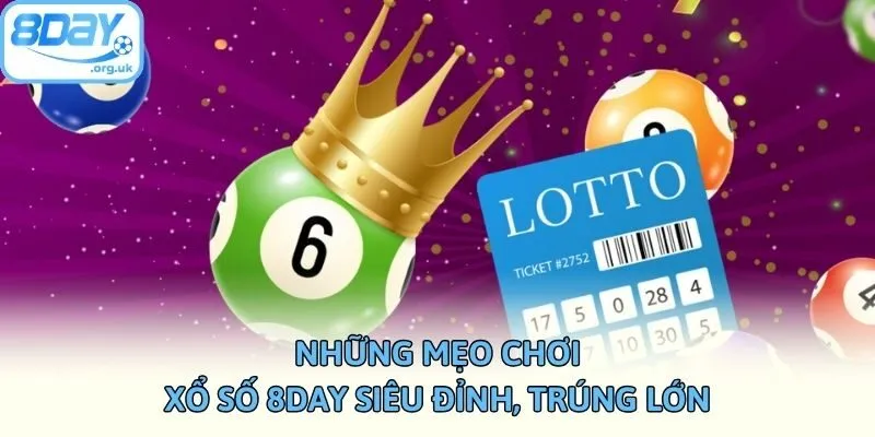 Những mẹo chơi xổ số 8DAY siêu đỉnh, trúng lớn