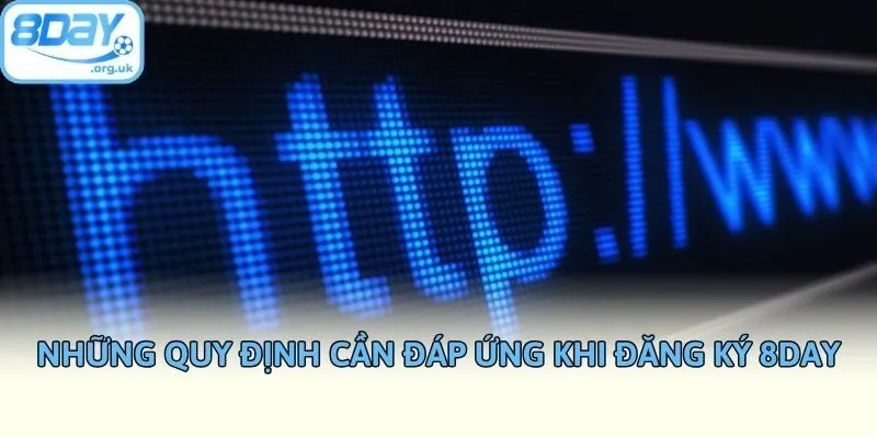 Những quy định cần đáp ứng khi đăng ký 8DAY