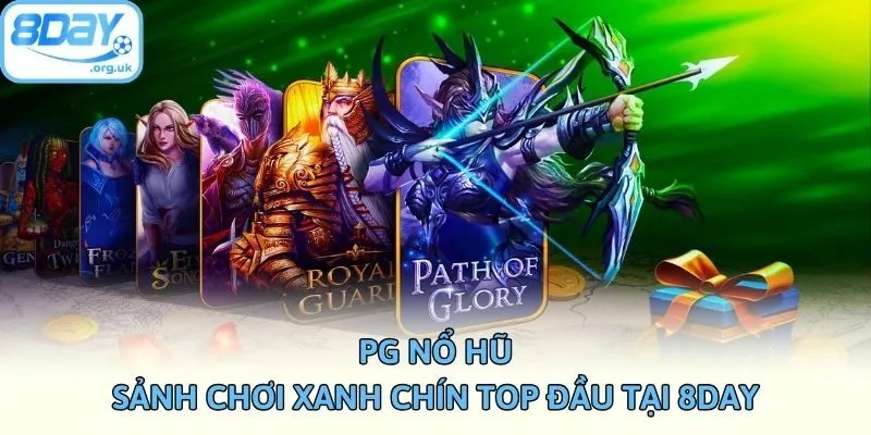 PG Nổ Hũ - Sảnh Chơi Xanh Chín Top Đầu Tại 8DAY