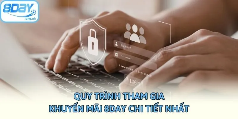 Quy trình tham gia khuyến mãi 8DAY chi tiết nhất