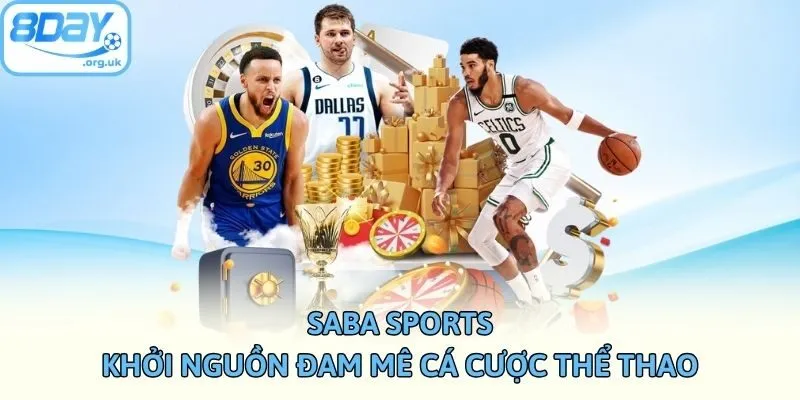 Saba Sports - Khởi Nguồn Đam Mê Cá Cược Thể Thao