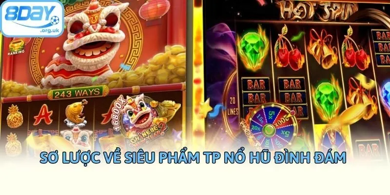 Sơ lược về siêu phẩm TP nổ hũ đình đám 