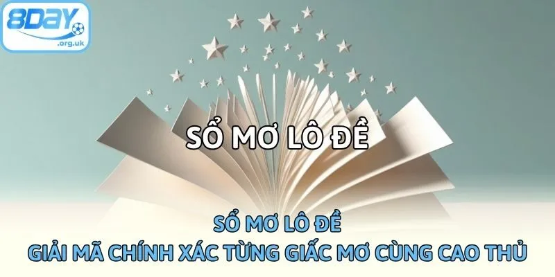 Sổ Mơ Lô Đề - Giải Mã Chính Xác Từng Giấc Mơ Cùng Cao Thủ