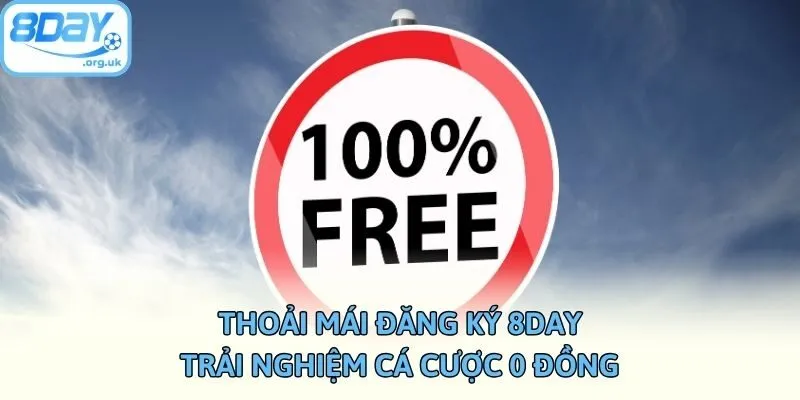 Thoải mái đăng ký 8DAY trải nghiệm cá cược 0 đồng