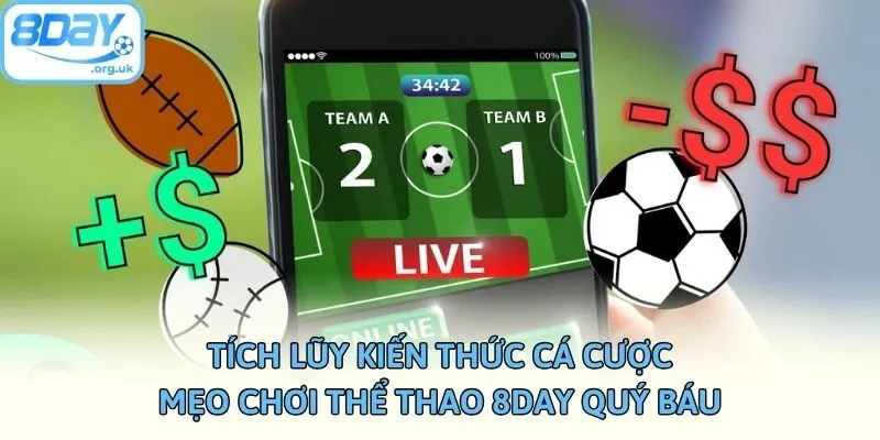 Tích lũy kiến thức cá cược - Mẹo chơi thể thao 8DAY quý báu