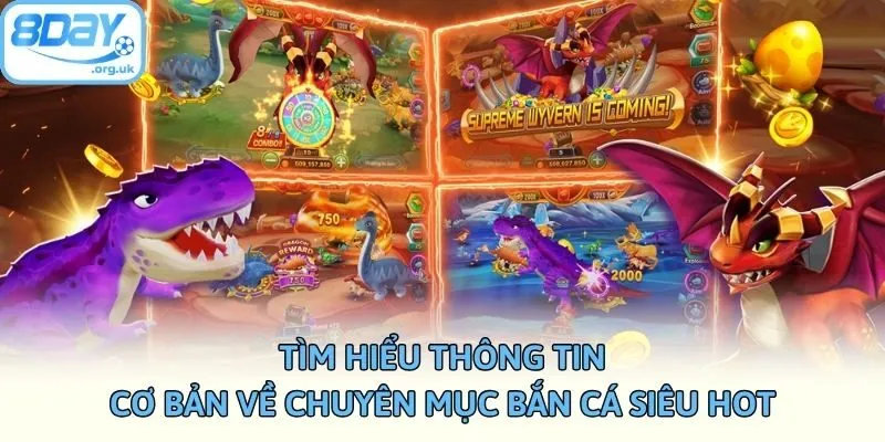 Tìm hiểu thông tin cơ bản về chuyên mục bắn cá siêu hot