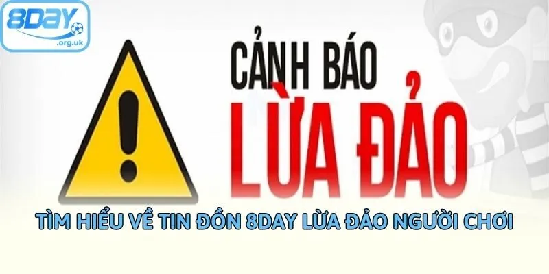 Tìm hiểu về tin đồn 8Day lừa đảo người chơi