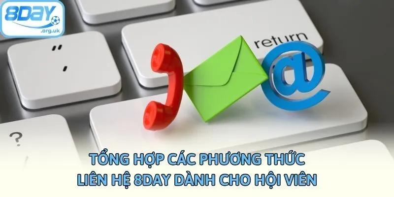 Tổng hợp các phương thức liên hệ 8day dành cho hội viên