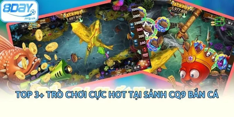 Top 3+ trò chơi cực hot tại sảnh CQ9 bắn cá