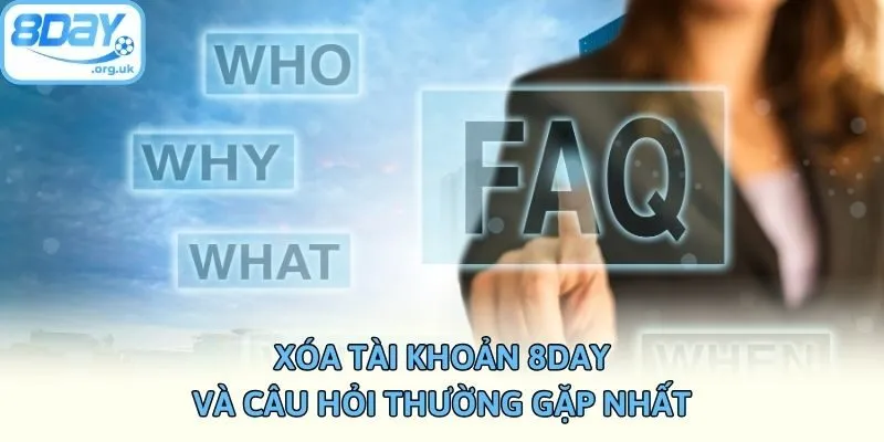 Xóa tài khoản 8DAY và câu hỏi thường gặp nhất