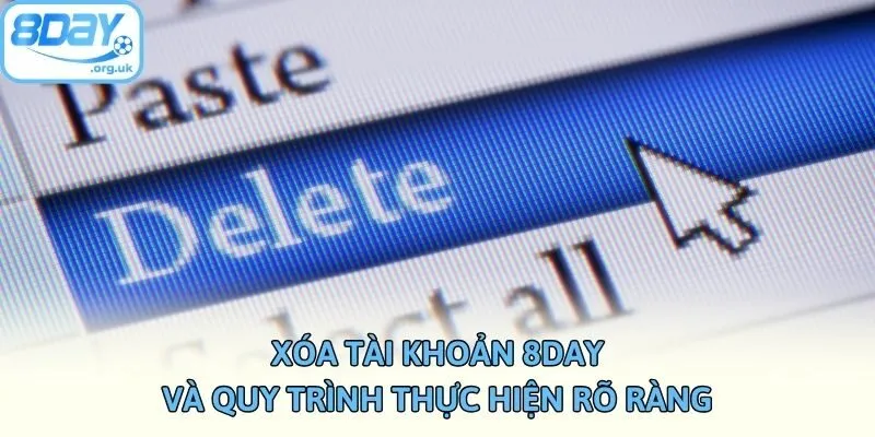 Xóa tài khoản 8DAY và quy trình thực hiện rõ ràng