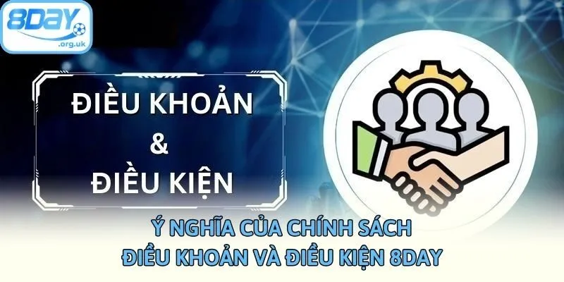 Ý nghĩa của chính sách điều khoản và điều kiện 8day